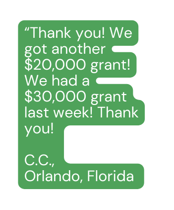 Thank you We got another 20 000 grant We had a 30 000 grant last week Thank you C C Orlando Florida